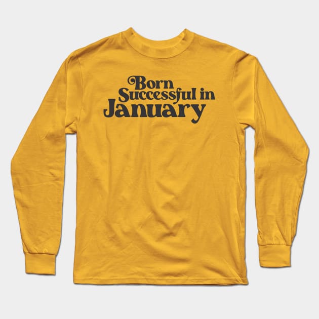 Born Successful in January - Birth Month - Birthday Long Sleeve T-Shirt by Vector-Artist